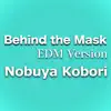 Nobuya Kobori - Behind the Mask (Edm Version) - Single